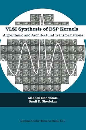 Bild des Verkufers fr VLSI Synthesis of DSP Kernels : Algorithmic and Architectural Transformations zum Verkauf von AHA-BUCH GmbH