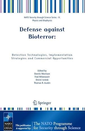 Immagine del venditore per Defense against Bioterror: Detection Technologies, Implementation Strategies and Commercial Opportunities : Proceedings of the NATO Advanced Research Workshop on Defense against Bioterror: Detection Technologies, Implementation Strategies and Commercial Opportunities, held in Madrid, Spain from 8 to 11 April 2004 venduto da AHA-BUCH GmbH