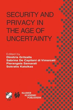 Imagen del vendedor de Security and Privacy in the Age of Uncertainty : Ifip Tc11 18th International Conference on Information Security (Sec2003) May 26-28, 2003, Athens, Greece a la venta por AHA-BUCH GmbH