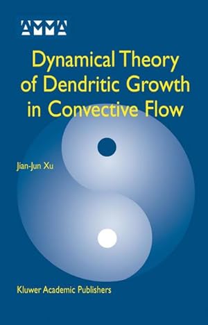 Immagine del venditore per Dynamical Theory of Dendritic Growth in Convective Flow venduto da AHA-BUCH GmbH