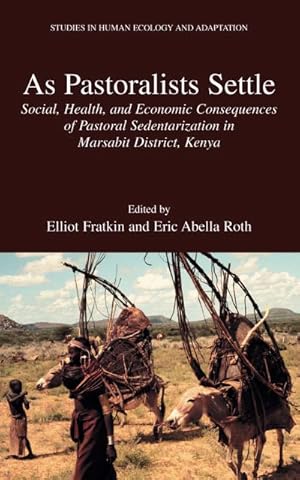 Bild des Verkufers fr As Pastoralists Settle : Social, Health, and Economic Consequences of the Pastoral Sedentarization in Marsabit District, Kenya zum Verkauf von AHA-BUCH GmbH