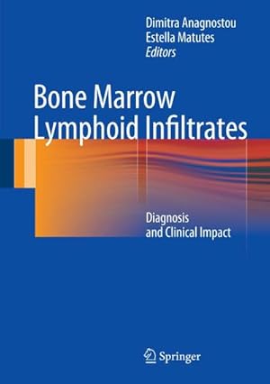 Immagine del venditore per Bone Marrow Lymphoid Infiltrates : Diagnosis and Clinical Impact venduto da AHA-BUCH GmbH