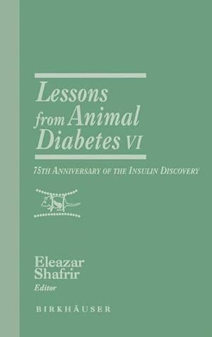 Seller image for Lessons from Animal Diabetes VI : 75th Anniversary of the Insulin Discovery for sale by AHA-BUCH GmbH