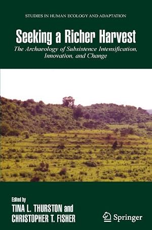 Bild des Verk�ufers f�r Seeking a Richer Harvest : The Archaeology of Subsistence Intensification, Innovation, and Change zum Verkauf von AHA-BUCH GmbH