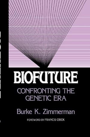 Bild des Verkufers fr Biofuture : Confronting the Genetic Era zum Verkauf von AHA-BUCH GmbH