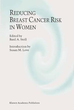 Bild des Verk�ufers f�r Reducing Breast Cancer Risk in Women : Introduction by Susan M. Love zum Verkauf von AHA-BUCH GmbH