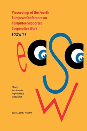 Immagine del venditore per Proceedings of the Fourth European Conference on Computer-Supported Cooperative Work ECSCW '95 : 10-14 September, 1995, Stockholm, Sweden venduto da AHA-BUCH GmbH