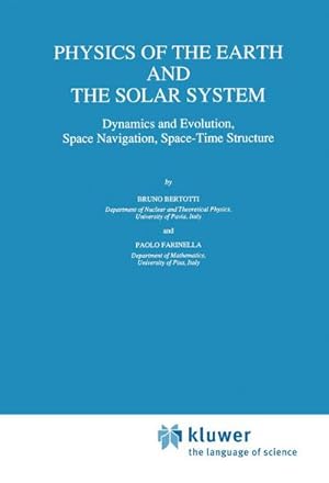 Imagen del vendedor de Physics of the Earth and the Solar System : Dynamics and Evolution, Space Navigation, Space-Time Structure a la venta por AHA-BUCH GmbH