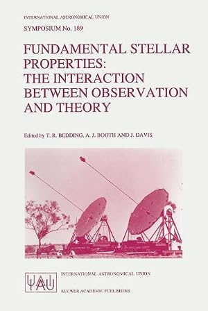 Bild des Verk�ufers f�r Fundamental Stellar Properties: The Interaction Between Observation and Theory : Proceedings of the 189th Symposium of the International Astronomical Union, Held at the Women's College, University of Sydney, Australia, 13-17 January 1997 zum Verkauf von AHA-BUCH GmbH