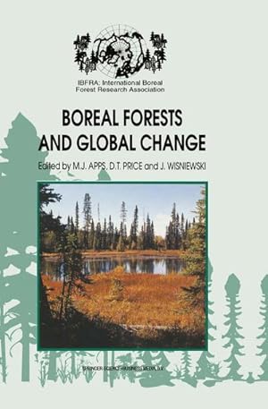 Bild des Verk�ufers f�r Boreal Forests and Global Change : Peer-reviewed manuscripts selected from the International Boreal Forest Research Association Conference, held in Saskatoon, Saskatchewan, Canada, September 25-30, 1994 zum Verkauf von AHA-BUCH GmbH