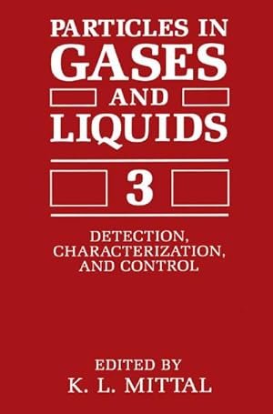 Bild des Verkufers fr Particles in Gases and Liquids 3 : Detection, Characterization, and Control zum Verkauf von AHA-BUCH GmbH