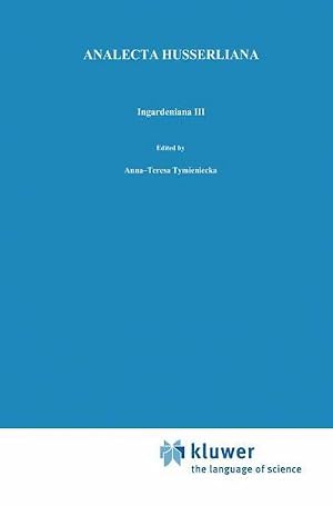 Immagine del venditore per Ingardeniana III : Roman Ingarden's Aesthetics in a New Key and the Independent Approaches of Others: The Performing Arts, the Fine Arts, and Literature venduto da AHA-BUCH GmbH