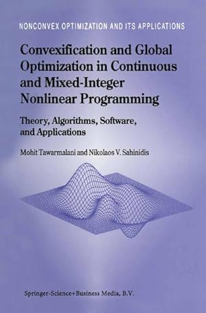 Seller image for Convexification and Global Optimization in Continuous and Mixed-Integer Nonlinear Programming : Theory, Algorithms, Software, and Applications for sale by AHA-BUCH GmbH