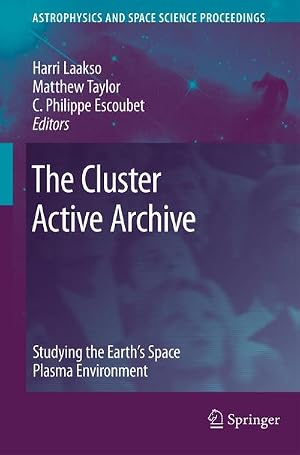 Immagine del venditore per The Cluster Active Archive : Studying the Earth's Space Plasma Environment venduto da AHA-BUCH GmbH