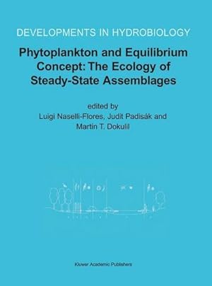 Seller image for Phytoplankton and Equilibrium Concept: The Ecology of Steady-State Assemblages : Proceedings of the 13th Workshop of the International Association of Phytoplankton Taxonomy and Ecology (IAP), held in Castelbuono, Italy, 18 September 2002 for sale by AHA-BUCH GmbH
