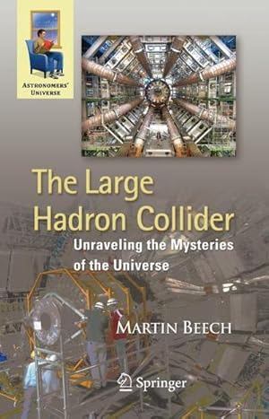 Bild des Verkufers fr The Large Hadron Collider : Unraveling the Mysteries of the Universe zum Verkauf von AHA-BUCH GmbH