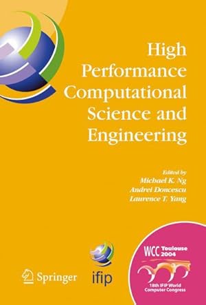 Seller image for High Performance Computational Science and Engineering : IFIP TC5 Workshop on High Performance Computational Science and Engineering (HPCSE), World Computer Congress, August 22-27, 2004, Toulouse, France for sale by AHA-BUCH GmbH