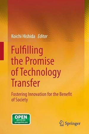 Imagen del vendedor de Fulfilling the Promise of Technology Transfer : Fostering Innovation for the Benefit of Society a la venta por AHA-BUCH GmbH