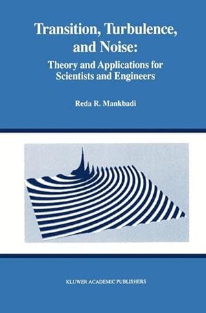 Immagine del venditore per Transition, Turbulence, and Noise : Theory and Applications for Scientists and Engineers venduto da AHA-BUCH GmbH