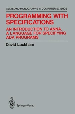 Bild des Verk�ufers f�r Programming with Specifications : An Introduction to ANNA, A Language for Specifying Ada Programs zum Verkauf von AHA-BUCH GmbH
