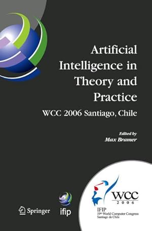 Immagine del venditore per Artificial Intelligence in Theory and Practice : IFIP 19th World Computer Congress, TC 12: IFIP AI 2006 Stream, August 21-24, 2006, Santiago, Chile venduto da AHA-BUCH GmbH