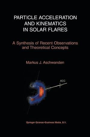 Immagine del venditore per Particle Acceleration and Kinematics in Solar Flares venduto da AHA-BUCH GmbH