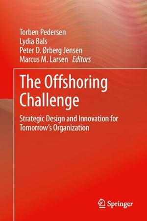 Imagen del vendedor de The Offshoring Challenge : Strategic Design and Innovation for Tomorrow's Organization a la venta por AHA-BUCH GmbH
