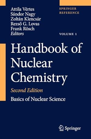 Image du vendeur pour Handbook of Nuclear Chemistry : Vol. 1: Basics of Nuclear Science; Vol. 2: Elements and Isotopes: Formation, Transformation, Distribution; Vol. 3: Chemical Applications of Nuclear Reactions and Radiation; Vol. 4: Radiochemistry and Radiopharmaceutical Chemistry in Life Sc mis en vente par AHA-BUCH GmbH