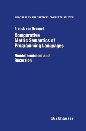 Bild des Verk�ufers f�r Comparative Metric Semantics of Programming Languages : Nondeterminism and Recursion zum Verkauf von AHA-BUCH GmbH