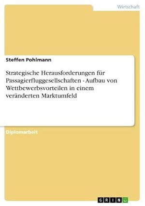 Seller image for Strategische Herausforderungen fr Passagierfluggesellschaften - Aufbau von Wettbewerbsvorteilen in einem vernderten Marktumfeld for sale by AHA-BUCH GmbH