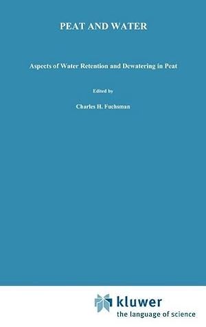 Bild des Verk�ufers f�r Peat and Water : Aspects of water retention and dewatering in peat zum Verkauf von AHA-BUCH GmbH