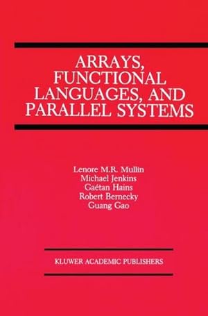 Bild des Verk�ufers f�r Arrays, Functional Languages, and Parallel Systems zum Verkauf von AHA-BUCH GmbH