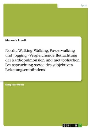 Bild des Verk�ufers f�r Nordic Walking, Walking, Powerwalking und Jogging - Vergleichende Betrachtung der kardiopulmonalen und metabolischen Beanspruchung sowie des subjektiven Belastungsempfindens zum Verkauf von AHA-BUCH GmbH