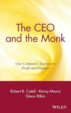 Bild des Verk�ufers f�r The CEO and the Monk : One Company's Journey to Profit and Purpose zum Verkauf von AHA-BUCH GmbH