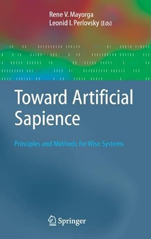 Bild des Verk�ufers f�r Toward Artificial Sapience : Principles and Methods for Wise Systems zum Verkauf von AHA-BUCH GmbH