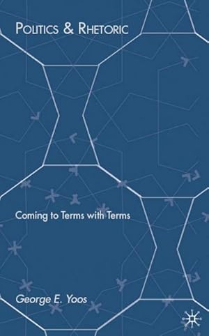 Immagine del venditore per Politics & Rhetoric : Coming to Terms with Terms venduto da AHA-BUCH GmbH