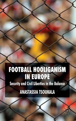 Immagine del venditore per Football Hooliganism in Europe : Security and Civil Liberties in the Balance venduto da AHA-BUCH GmbH