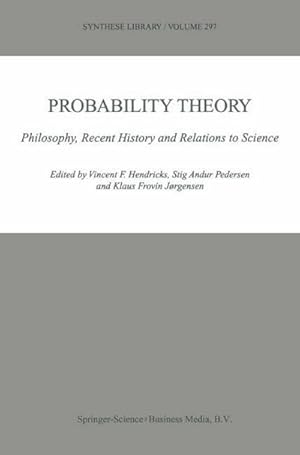Bild des Verk�ufers f�r Probability Theory : Philosophy, Recent History and Relations to Science zum Verkauf von AHA-BUCH GmbH