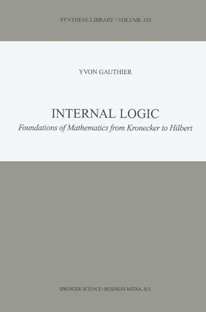 Bild des Verkufers fr Internal Logic : Foundations of Mathematics from Kronecker to Hilbert zum Verkauf von AHA-BUCH GmbH