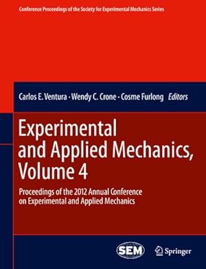 Image du vendeur pour Experimental and Applied Mechanics, Volume 4 : Proceedings of the 2012 Annual Conference on Experimental and Applied Mechanics mis en vente par AHA-BUCH GmbH