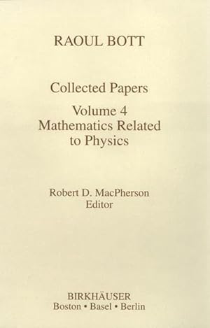 Seller image for Raoul Bott: Collected Papers : Volume 4: Mathematics Related to Physics for sale by AHA-BUCH GmbH