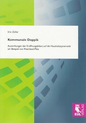 Immagine del venditore per Kommunale Doppik : Auswirkungen der Erffnungsbilanz auf die Haushaltssystematik am Beispiel von Rheinland-Pfalz venduto da AHA-BUCH GmbH