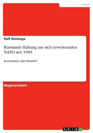 Imagen del vendedor de Russlands Haltung zur sich erweiternden NATO seit 1999 : Kontinuitt oder Wandel? a la venta por AHA-BUCH GmbH