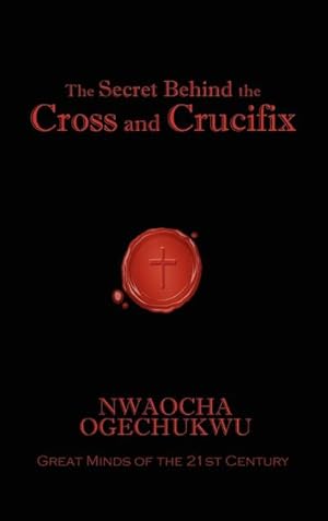 Seller image for The Secret Behind the Cross and Crucifix for sale by AHA-BUCH GmbH