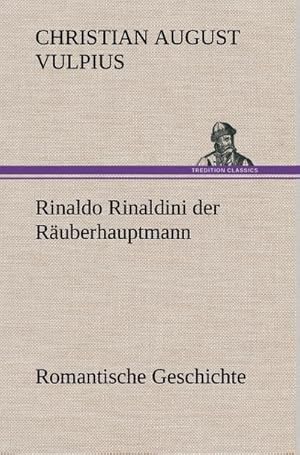 Bild des Verkufers fr Rinaldo Rinaldini der Ruberhauptmann : Romantische Geschichte zum Verkauf von AHA-BUCH GmbH