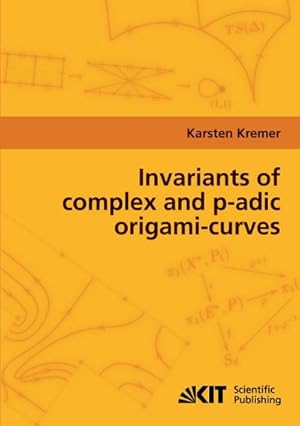 Seller image for Invariants of complex and p-adic origami-curves for sale by AHA-BUCH GmbH