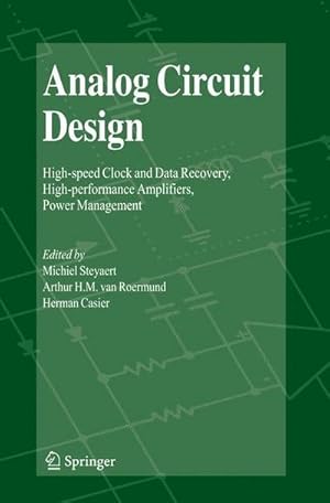 Seller image for Analog Circuit Design : High-speed Clock and Data Recovery, High-performance Amplifiers, Power Management for sale by AHA-BUCH GmbH