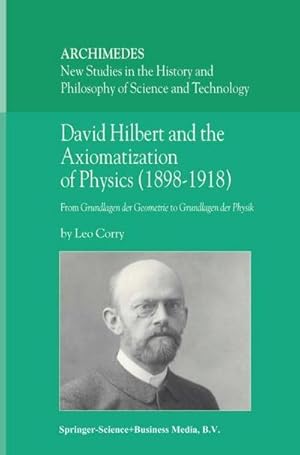 Bild des Verkufers fr David Hilbert and the Axiomatization of Physics (18981918) : From Grundlagen der Geometrie to Grundlagen der Physik zum Verkauf von AHA-BUCH GmbH