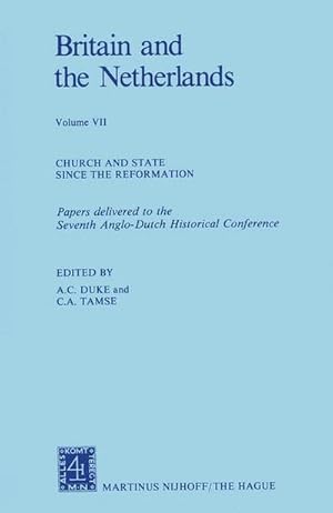 Bild des Verkufers fr Britain and The Netherlands : Volume VII Church and State Since the Reformation Papers Delivered to the Seventh Anglo-Dutch Historical Conference zum Verkauf von AHA-BUCH GmbH