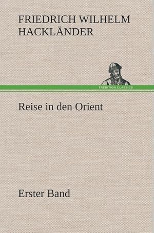 Bild des Verkufers fr Reise in den Orient - Erster Band : Erster Band zum Verkauf von AHA-BUCH GmbH